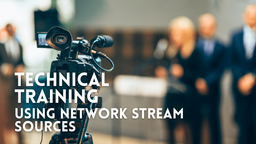 Thumbnail image for Technical Training: Network Streaming Sources