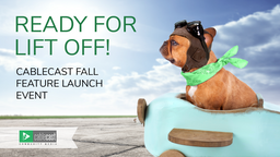 Thumbnail image for Cablecast 2021 Fall Feature Launch